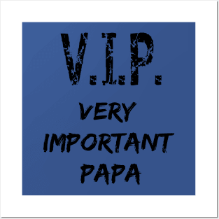 V.I.P. - Very Important Papa Posters and Art